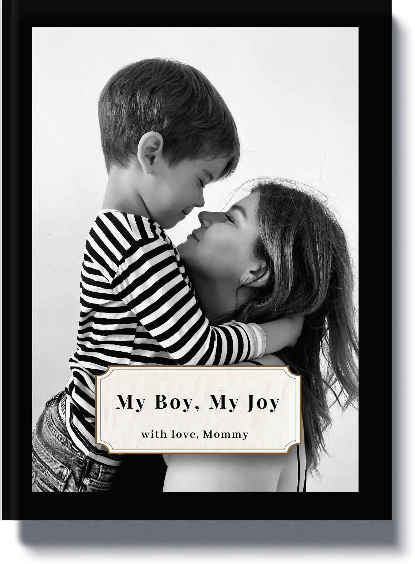 My Boy, My Joy - A childhood memory book featuring a mother embracing her young son in black and white, celebrating the love and joy of growing up.