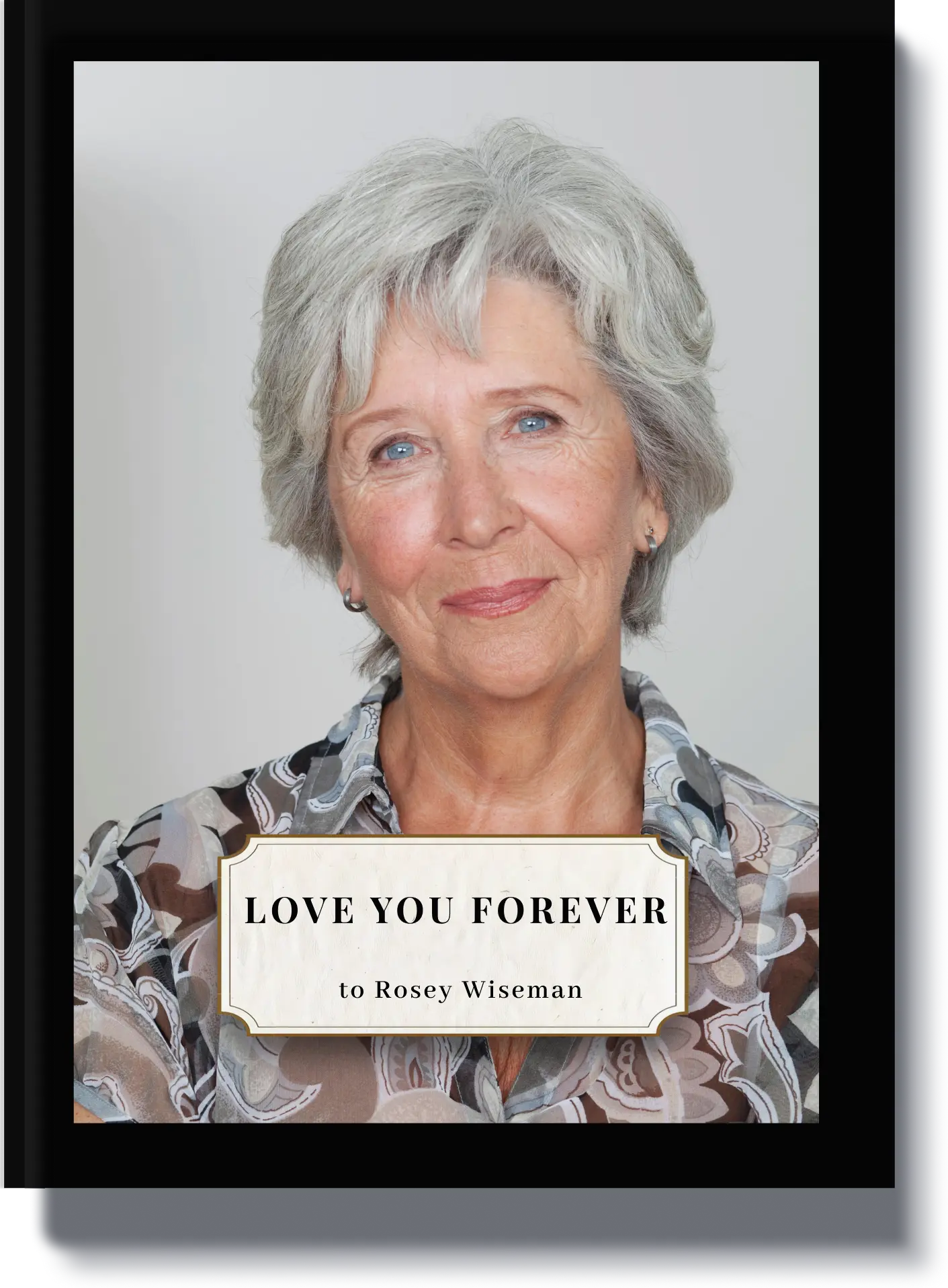 Book cover titled 'Love You Forever' featuring an elegant elderly woman, a tribute book dedicated to Rosey Wiseman.