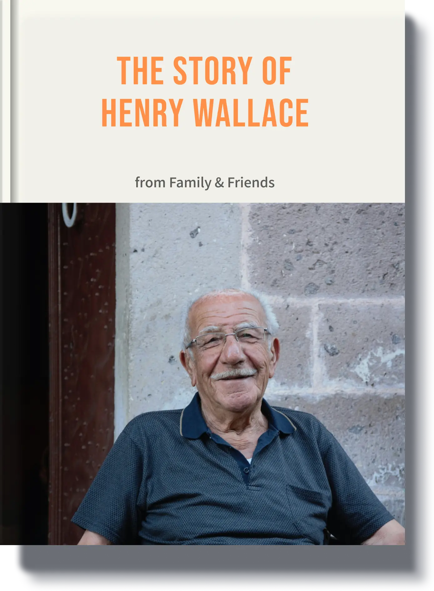 Book cover titled 'The Story of Henry Wallace' featuring an elderly man sitting with warmth, a memorial book from family and friends.